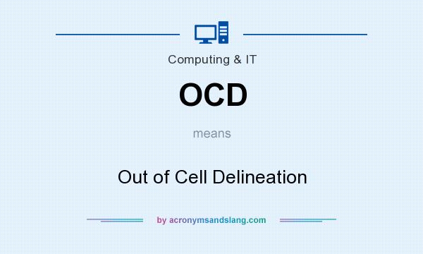 What does OCD mean? It stands for Out of Cell Delineation