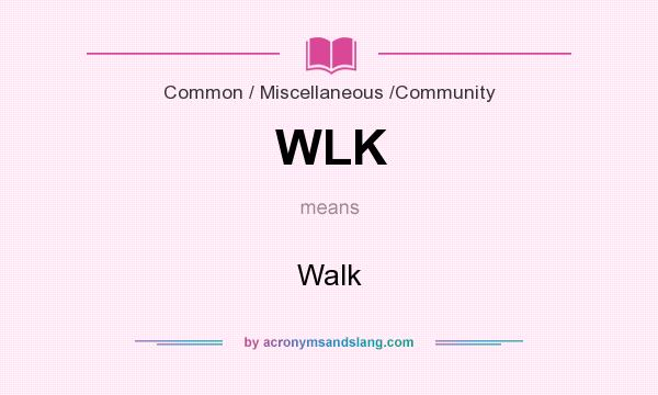 What does WLK mean? It stands for Walk