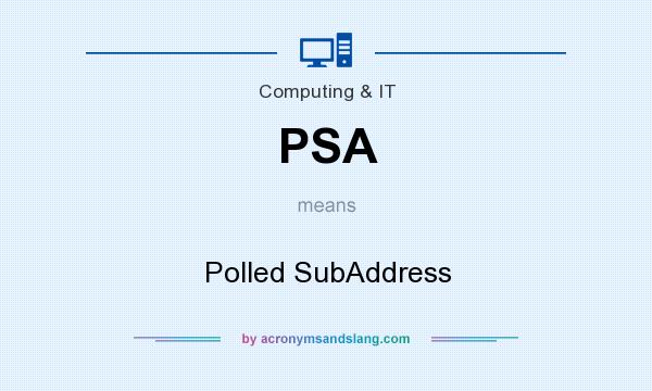 What does PSA mean? It stands for Polled SubAddress