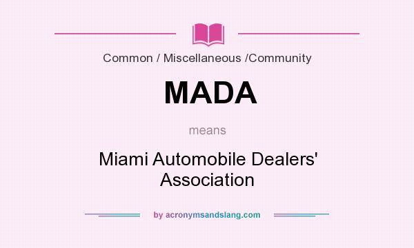 What does MADA mean? It stands for Miami Automobile Dealers` Association