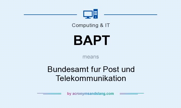 What does BAPT mean? It stands for Bundesamt fur Post und Telekommunikation
