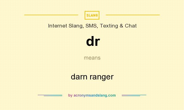 What does dr mean? It stands for darn ranger