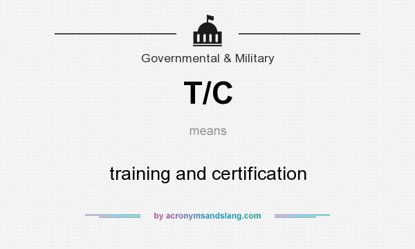 What does T/C mean? It stands for training and certification