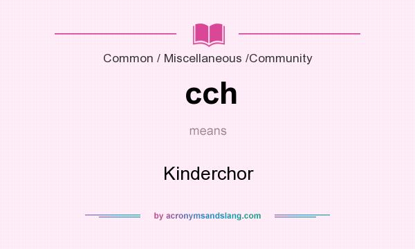 What does cch mean? It stands for Kinderchor