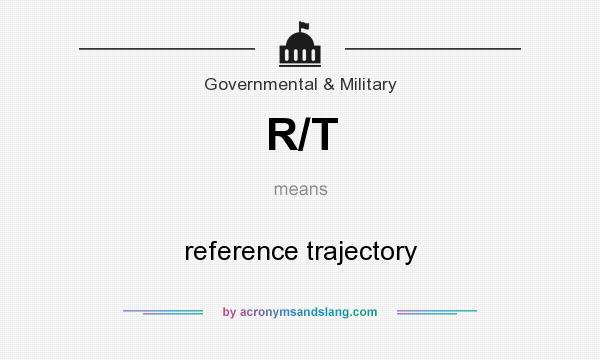 What does R/T mean? It stands for reference trajectory