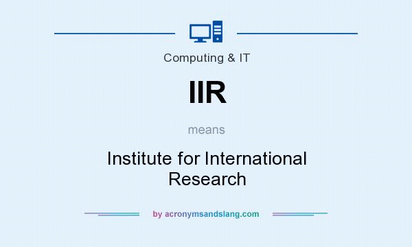 What does IIR mean? It stands for Institute for International Research