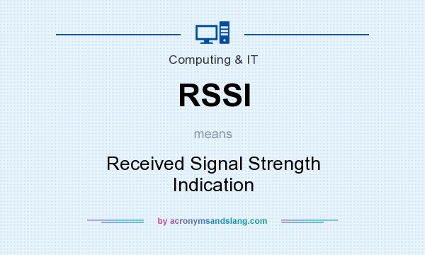 What does RSSI mean? It stands for Received Signal Strength Indication