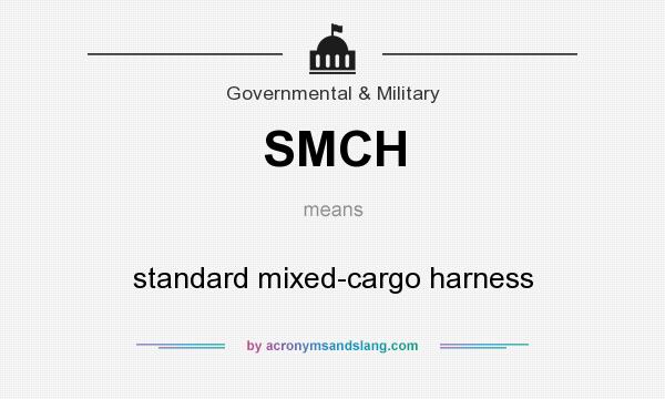 What does SMCH mean? It stands for standard mixed-cargo harness