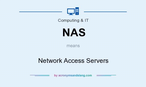 What does NAS mean? It stands for Network Access Servers