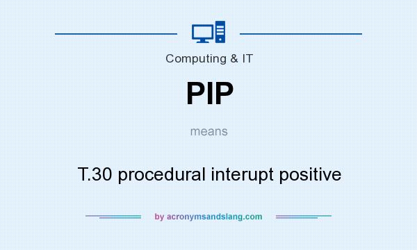What does PIP mean? It stands for T.30 procedural interupt positive