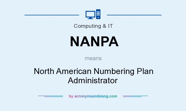 What does NANPA mean? It stands for North American Numbering Plan Administrator