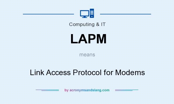 What does LAPM mean? It stands for Link Access Protocol for Modems