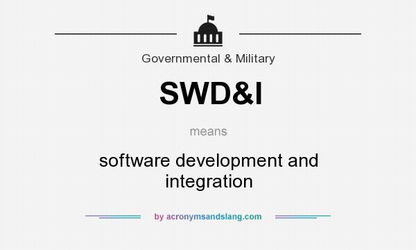 What does SWD&I mean? It stands for software development and integration