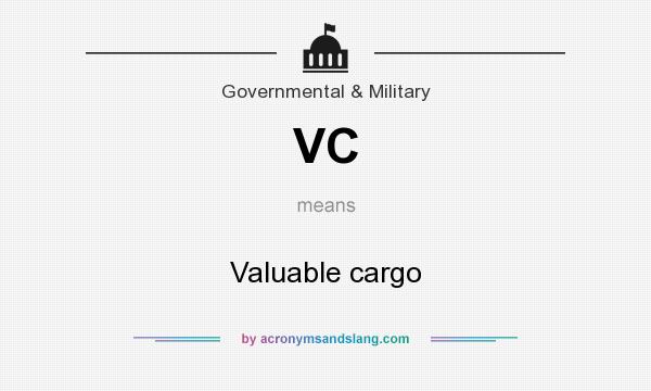 What does VC mean? It stands for Valuable cargo