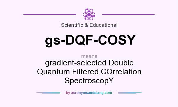 What does gs-DQF-COSY mean? It stands for gradient-selected Double Quantum Filtered COrrelation SpectroscopY 