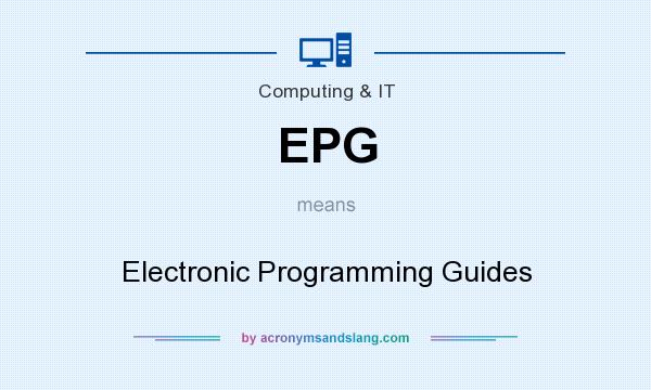 What does EPG mean? It stands for Electronic Programming Guides