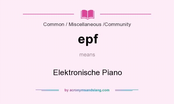 What does epf mean? It stands for Elektronische Piano
