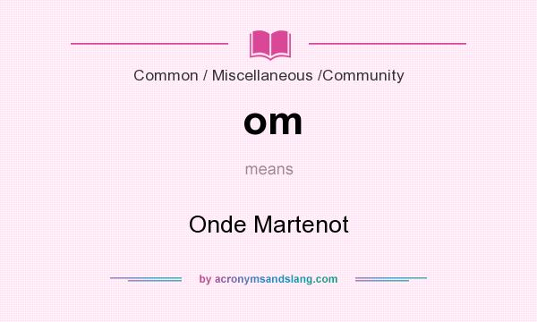 What does om mean? It stands for Onde Martenot