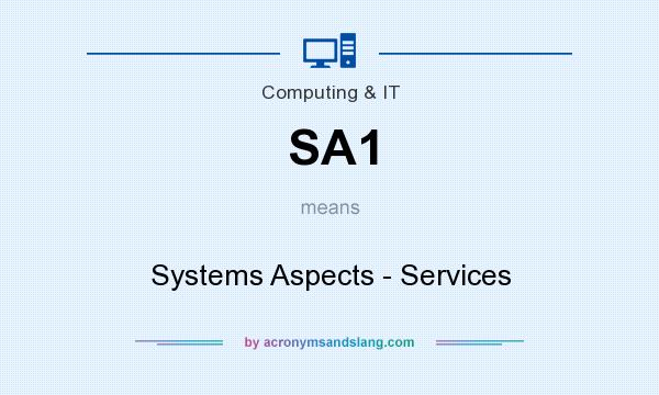 What does SA1 mean? It stands for Systems Aspects - Services