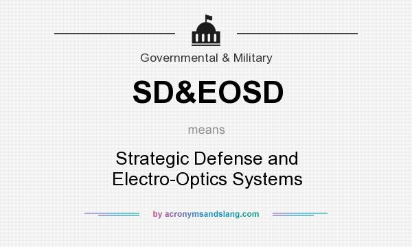 What does SD&EOSD mean? It stands for Strategic Defense and Electro-Optics Systems