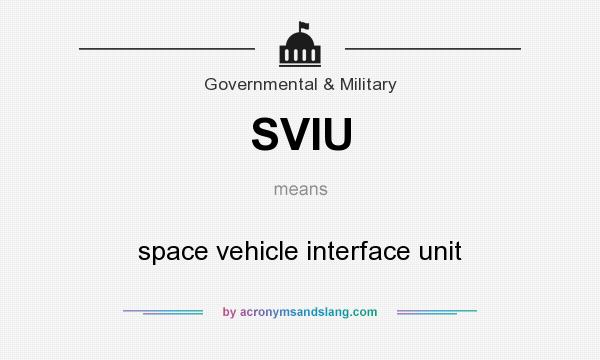 What does SVIU mean? It stands for space vehicle interface unit