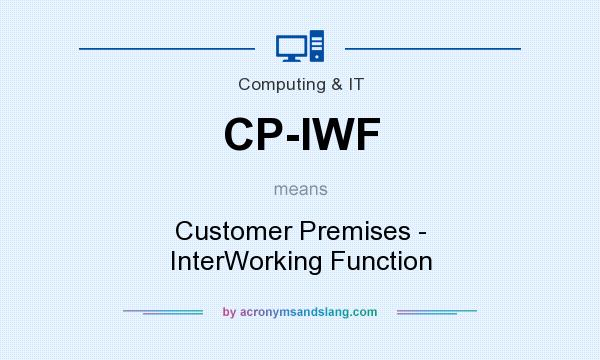 What does CP-IWF mean? It stands for Customer Premises - InterWorking Function