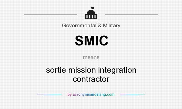 What does SMIC mean? It stands for sortie mission integration contractor
