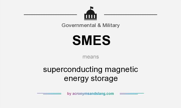 What does SMES mean? It stands for superconducting magnetic energy storage