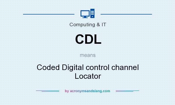 What does CDL mean? It stands for Coded Digital control channel Locator