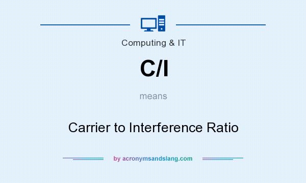 What does C/I mean? It stands for Carrier to Interference Ratio