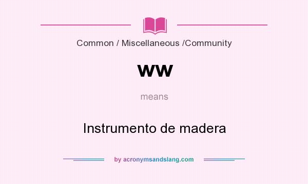 What does ww mean? It stands for Instrumento de madera