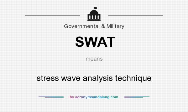 What does SWAT mean? It stands for stress wave analysis technique