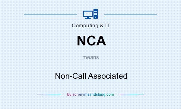 What does NCA mean? It stands for Non-Call Associated