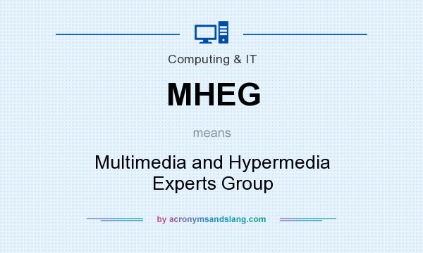 What does MHEG mean? It stands for Multimedia and Hypermedia Experts Group