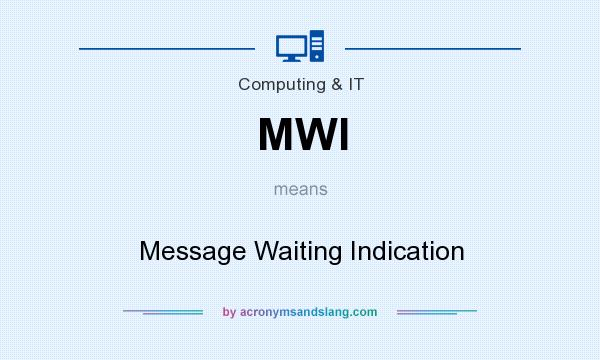 What does MWI mean? It stands for Message Waiting Indication