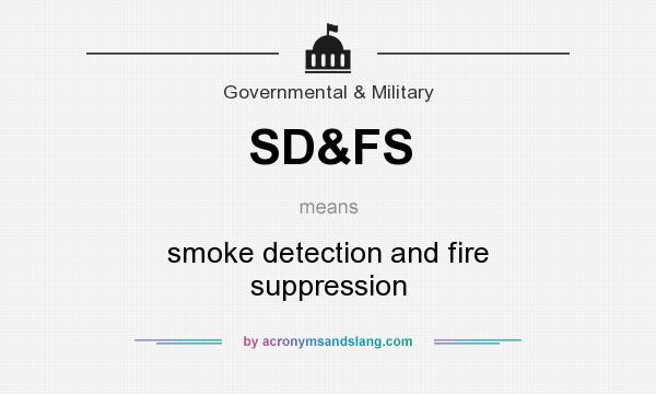 What does SD&FS mean? It stands for smoke detection and fire suppression
