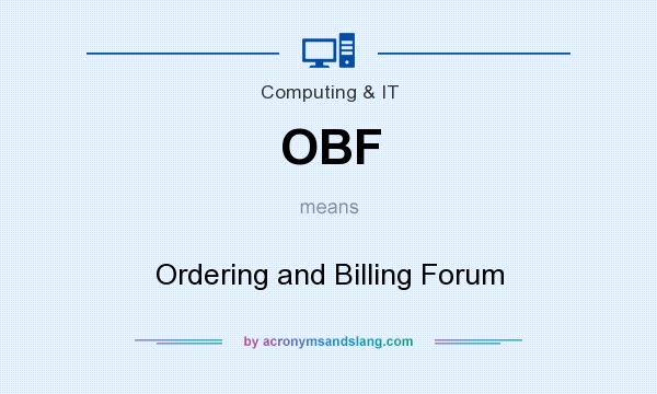 What does OBF mean? It stands for Ordering and Billing Forum