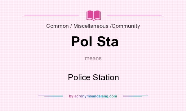 What does Pol Sta mean? It stands for Police Station