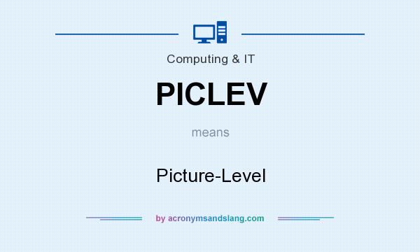 What does PICLEV mean? It stands for Picture-Level