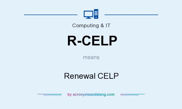 What does R-CELP mean? It stands for Renewal CELP