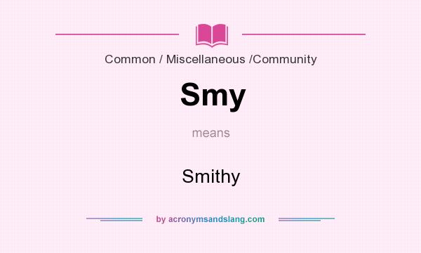 What does Smy mean? It stands for Smithy