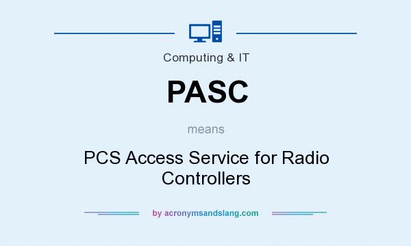 What does PASC mean? It stands for PCS Access Service for Radio Controllers