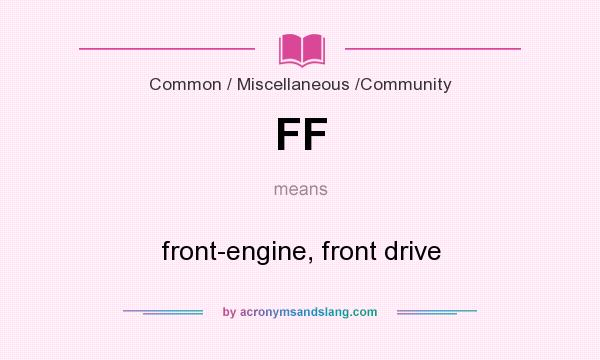 What does FF mean? It stands for front-engine, front drive