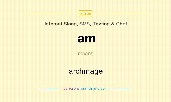 What does am mean? It stands for archmage