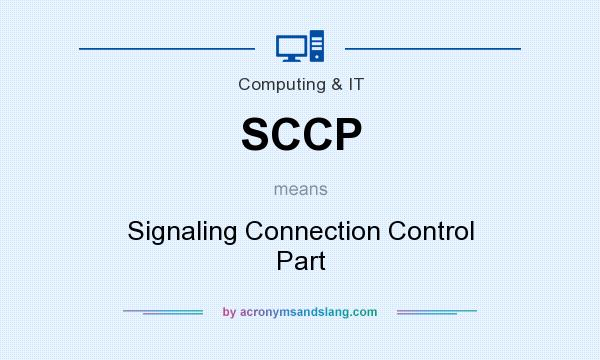 What does SCCP mean? It stands for Signaling Connection Control Part