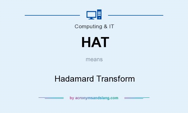 What does HAT mean? It stands for Hadamard Transform