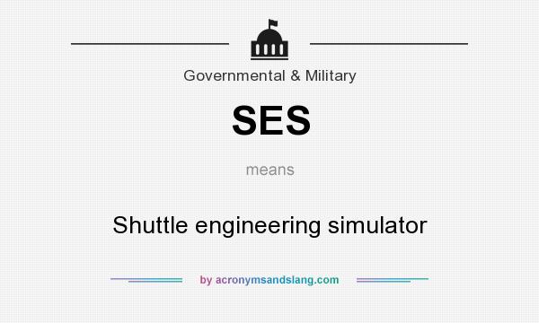 What does SES mean? It stands for Shuttle engineering simulator