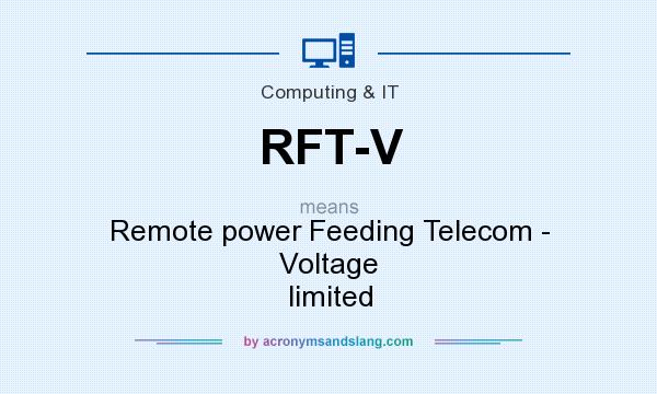 What does RFT-V mean? It stands for Remote power Feeding Telecom - Voltage limited