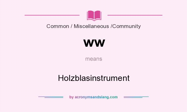 What does ww mean? It stands for Holzblasinstrument