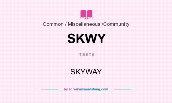 What does SKWY mean? It stands for SKYWAY